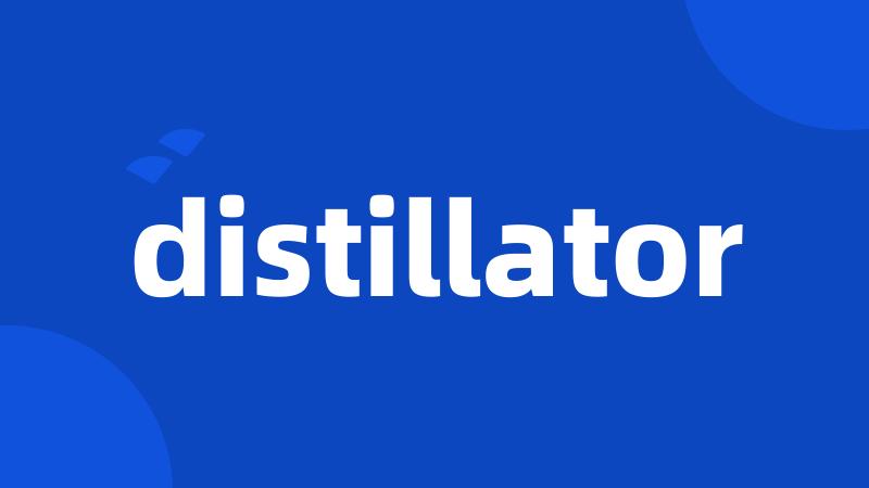 distillator