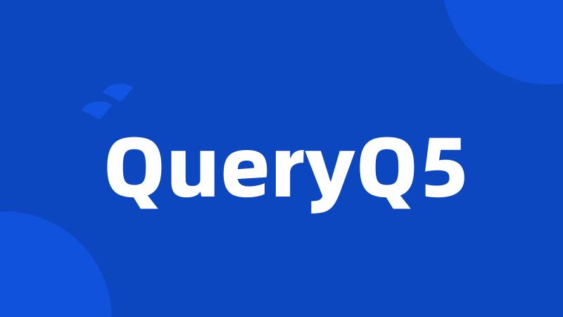 QueryQ5