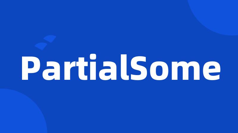 PartialSome