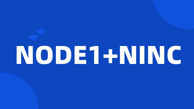 NODE1+NINC