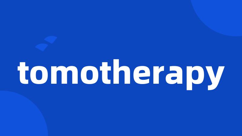 tomotherapy