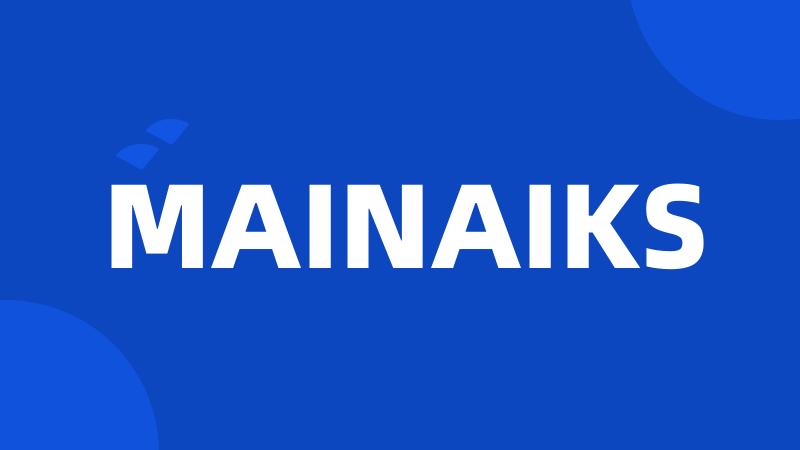 MAINAIKS