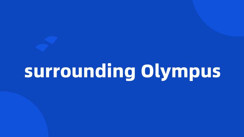 surrounding Olympus