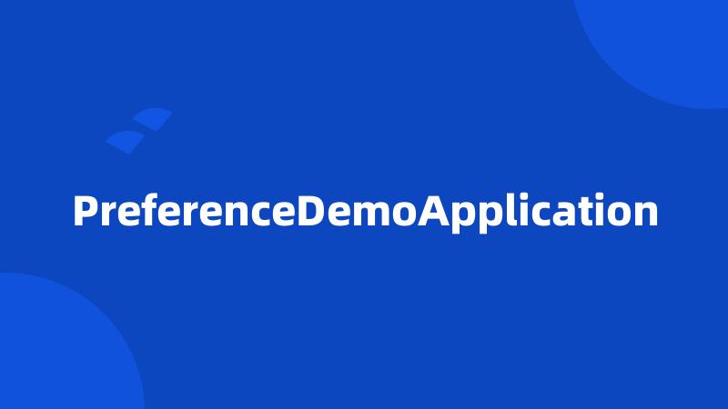 PreferenceDemoApplication