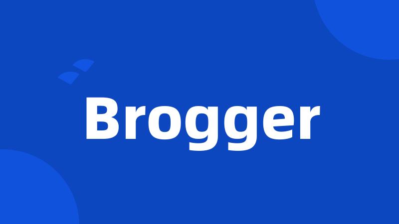 Brogger