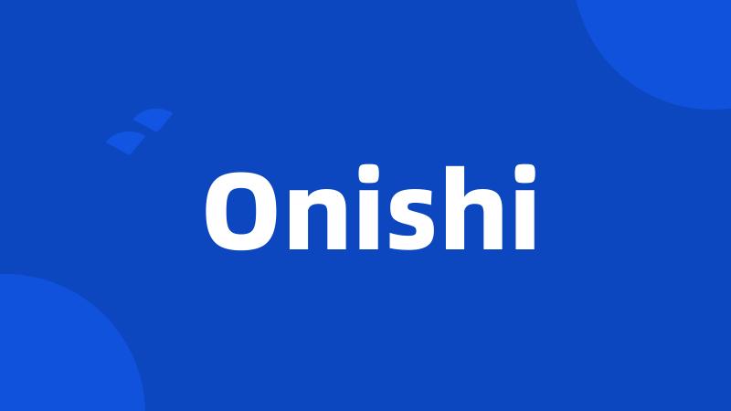 Onishi