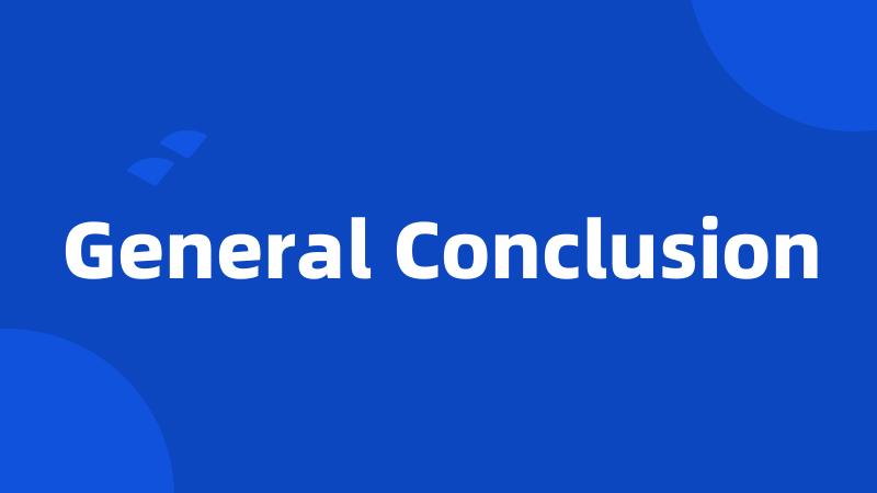 General Conclusion