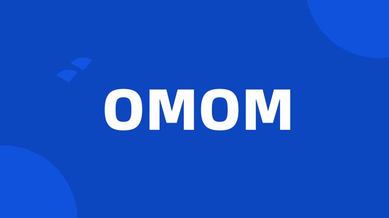 OMOM