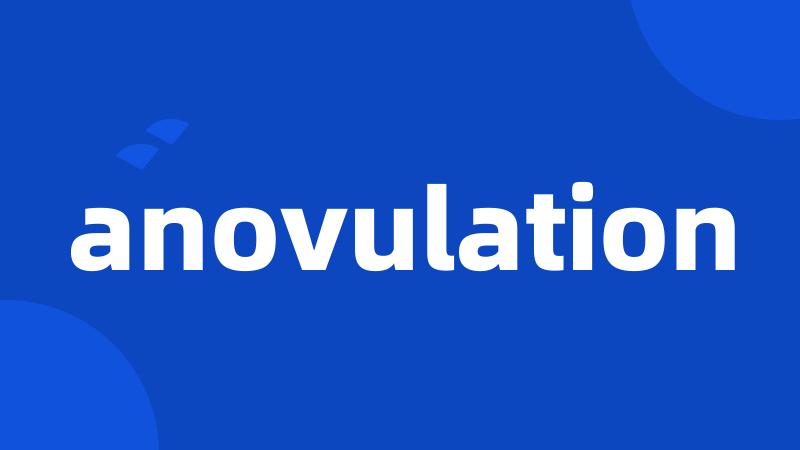 anovulation