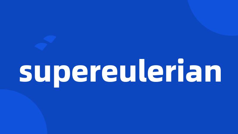 supereulerian