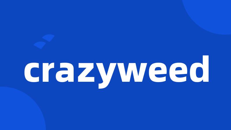 crazyweed