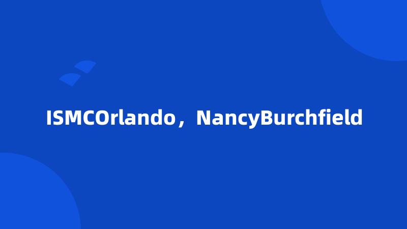 ISMCOrlando，NancyBurchfield