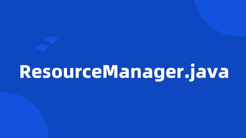 ResourceManager.java