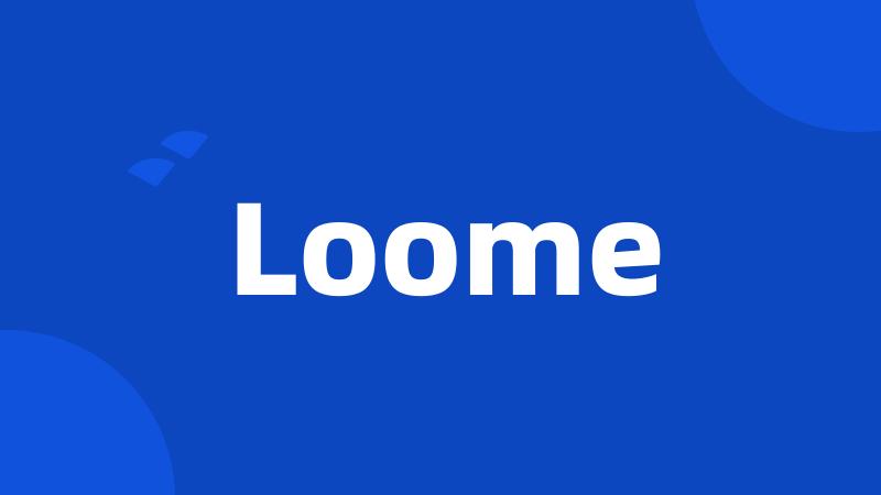 Loome