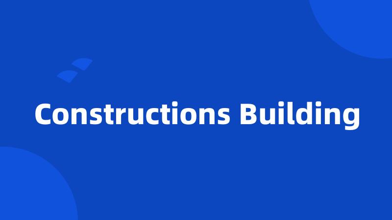 Constructions Building