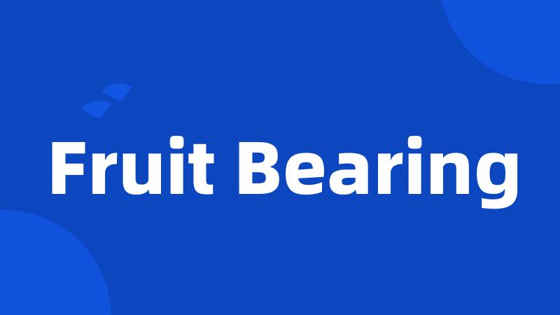 Fruit Bearing