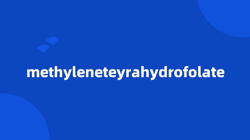 methyleneteyrahydrofolate