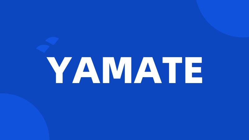 YAMATE