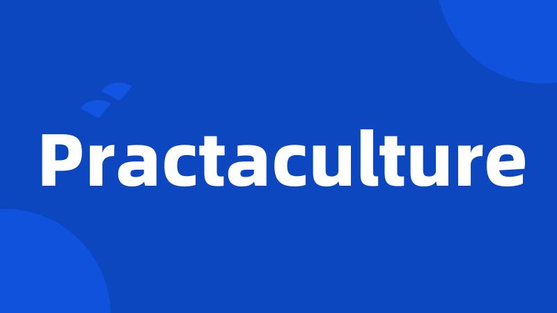 Practaculture