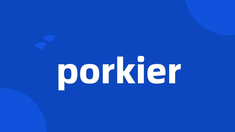 porkier