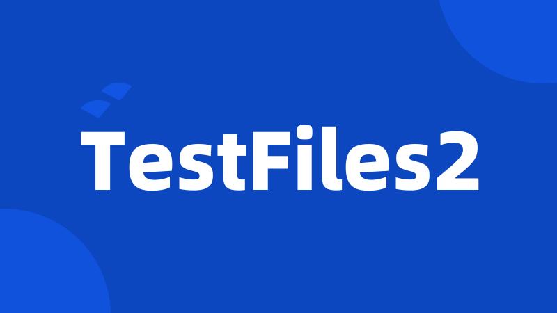 TestFiles2