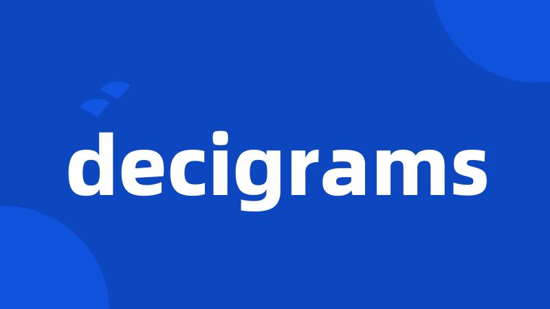 decigrams