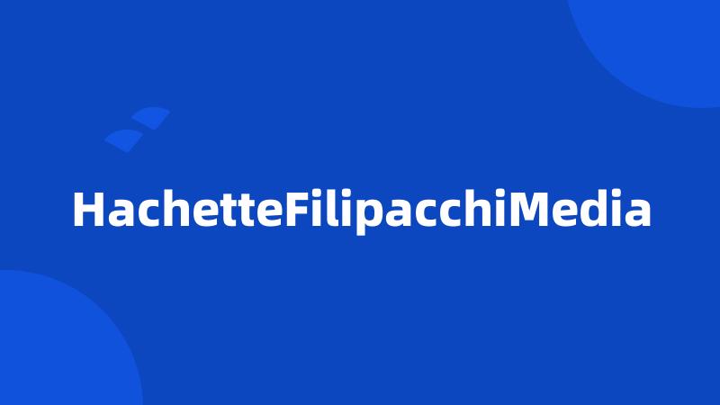 HachetteFilipacchiMedia