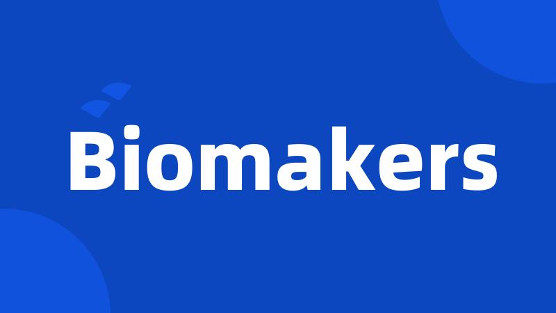 Biomakers