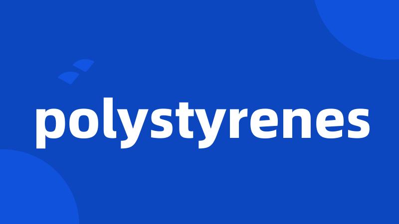 polystyrenes