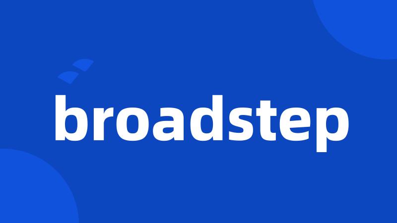 broadstep