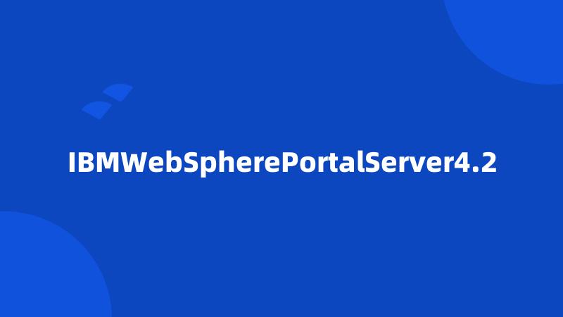 IBMWebSpherePortalServer4.2