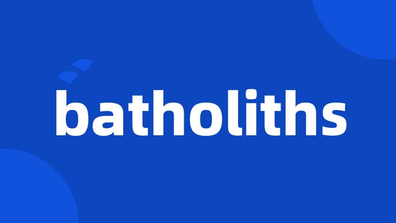 batholiths