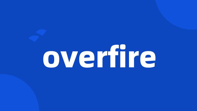 overfire