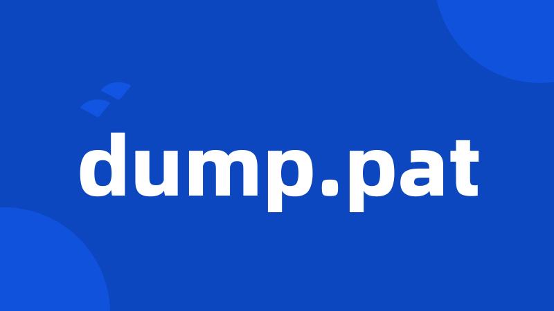 dump.pat