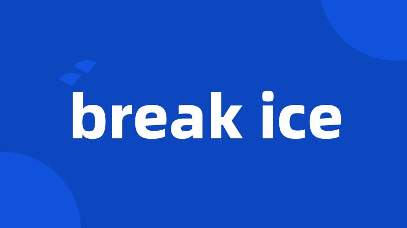 break ice