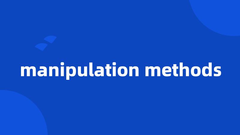 manipulation methods