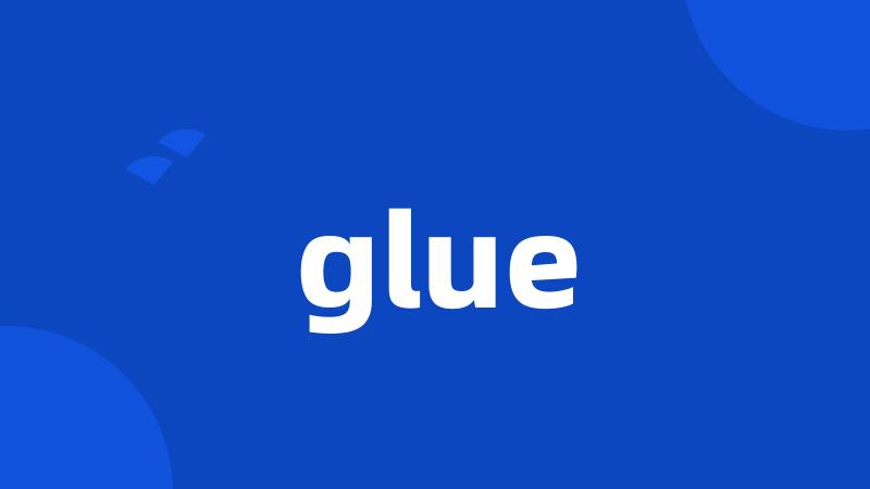 glue