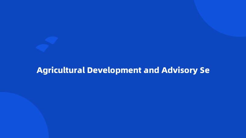 Agricultural Development and Advisory Se