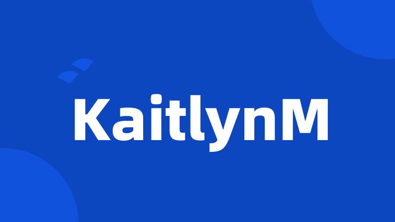 KaitlynM