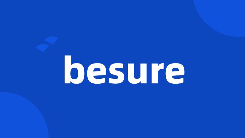 besure