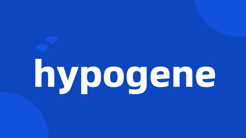 hypogene