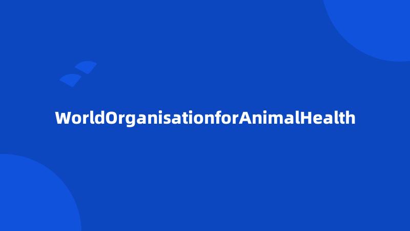 WorldOrganisationforAnimalHealth