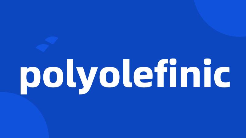 polyolefinic