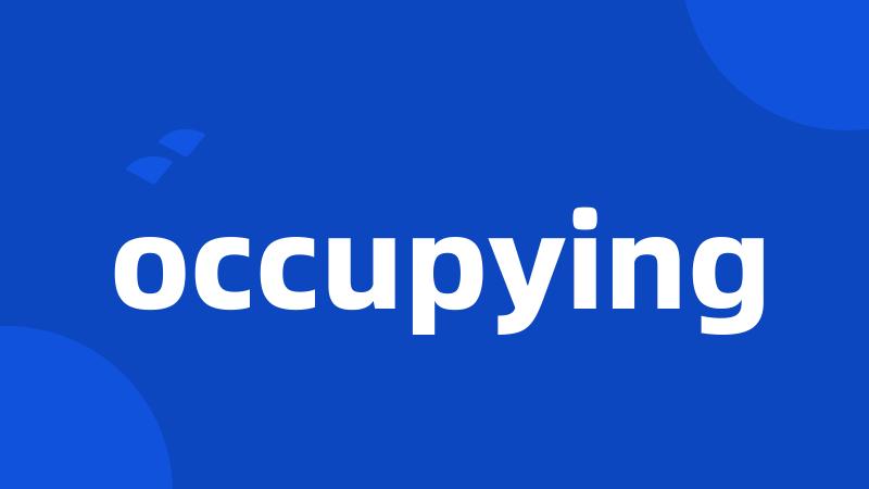 occupying