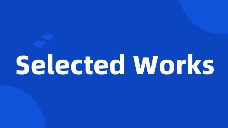 Selected Works