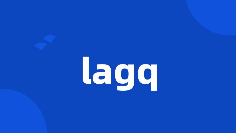 lagq