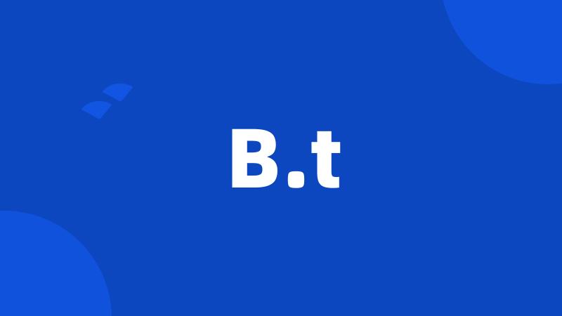 B.t