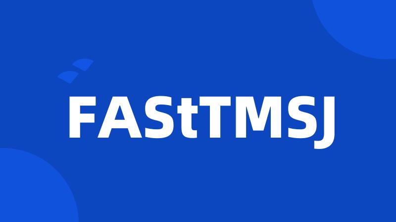 FAStTMSJ