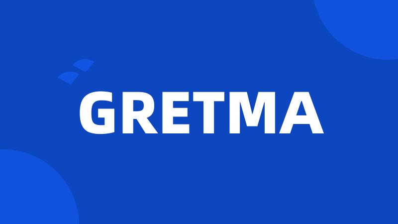 GRETMA