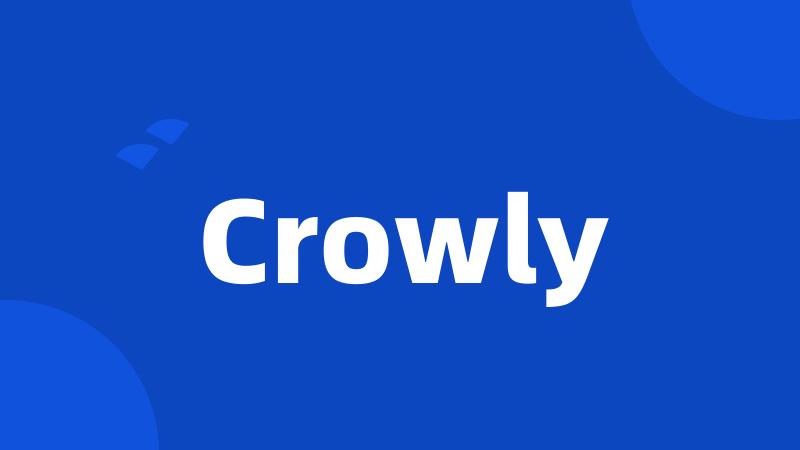 Crowly